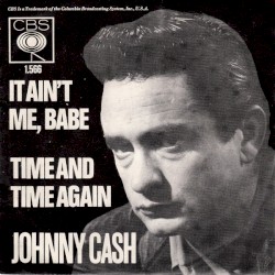 It Ain’t Me, Babe / Time and Time Again