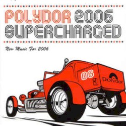 Polydor 2006: Supercharged