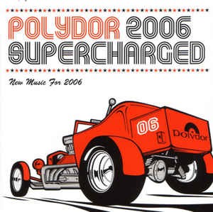 Polydor 2006: Supercharged