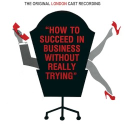 How to Succeed in Business Without Really Trying
