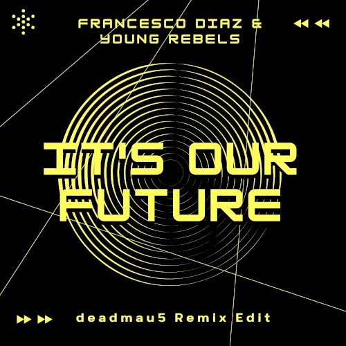 It’s Our Future (deadmau5 remix)