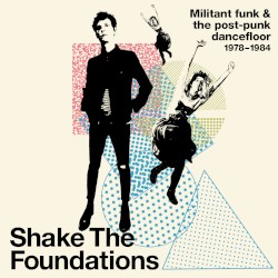 Shake the Foundations: Militant Funk & the Post‐Punk Dancefloor 1978–1984