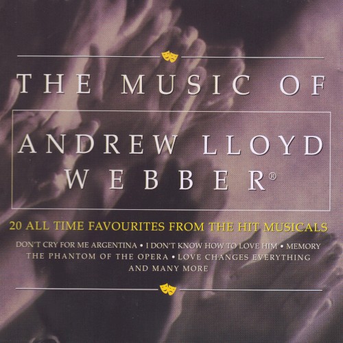 The Music of Andrew Lloyd Webber: 20 All Time Favourites From the Hit Musicals