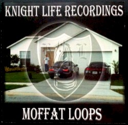 Knight Life Recordings: Moffat Loops