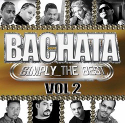 Bachata: Simply the Best, Vol. 2