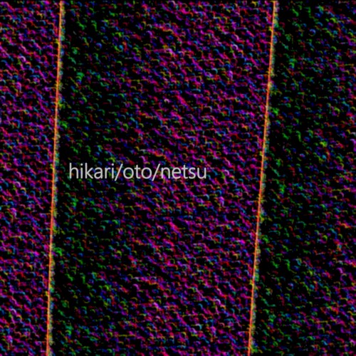 hikari/oto/netsu