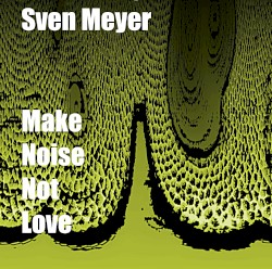 Make Noise Not Love