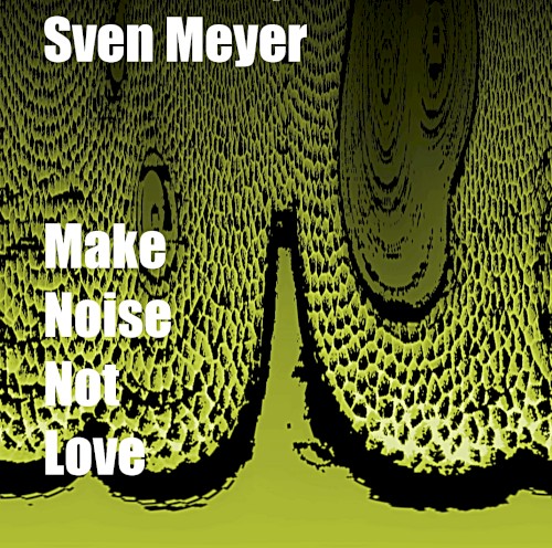 Make Noise Not Love