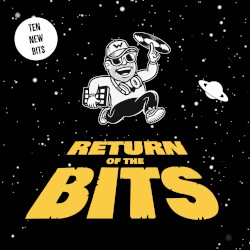 RETURN OF THE BITS