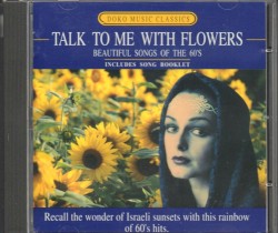 Talk to Me With Flowers. Beautiful Songs of the 60’s