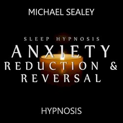 Sleep Hypnosis for Anxiety Reduction & Reversal