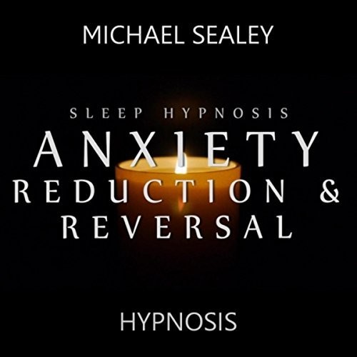 Sleep Hypnosis for Anxiety Reduction & Reversal