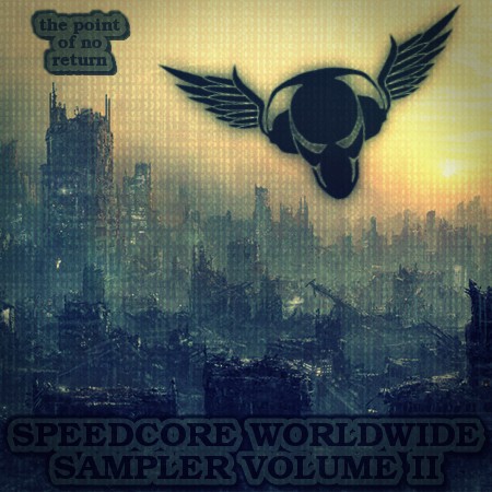 Speedcore Worldwide Sampler, Vol.2 ᵗʰᵉ ᵖᵒᶤᶰᵗ ᵒᶠ ᶰᵒ ʳᵉᵗᵘʳᶰ
