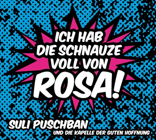 Ich hab die Schnauze voll von Rosa!