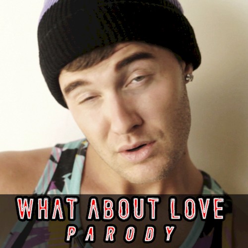 What About Love (Parody)