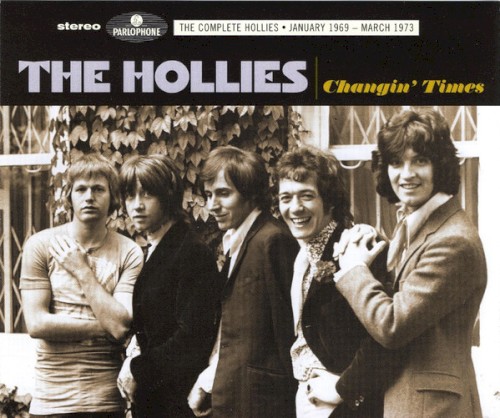 Changin' Times: The Complete Hollies ● January 1969 - March 1973
