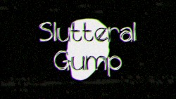 Slutteral Gump