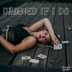 Damned If I Do