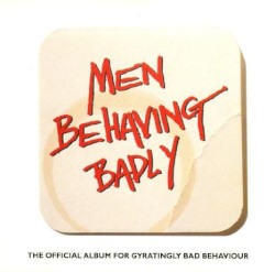 Men Behaving Badly