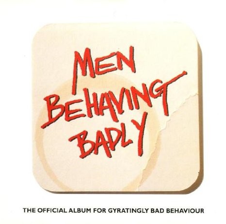 Men Behaving Badly