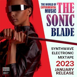 The Sonic Blade: Synthwave Electronic Mix - January 2023