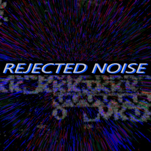 REJECTED NOISE