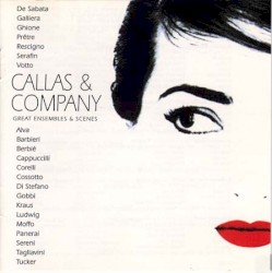 Callas & Company: Great Ensembles & Scenes