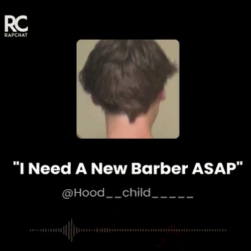 I Need A New Barber ASAP