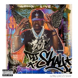 Long Live DJ Shay