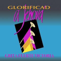 Glorificad a Jehová