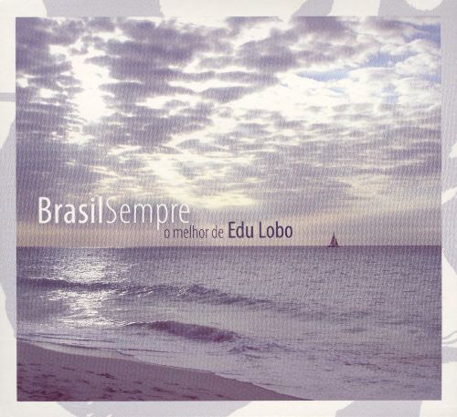 Brasil sempre: O melhor de Edu Lobo