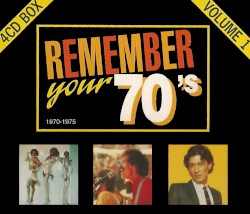 Remember Your 70’s – Volume 1 (1970–1975)