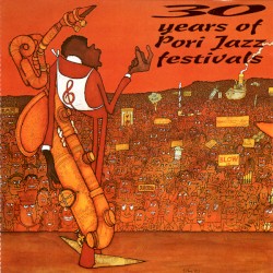 30 Years Of Pori Jazz Festivals (Pori Jazz Highlights 1966-1995)
