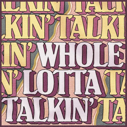 Whole Lotta Talkin’