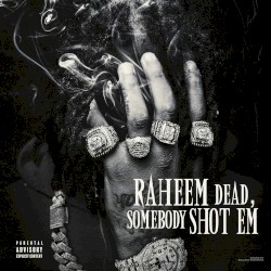 Raheem Dead, Somebody Shot Em