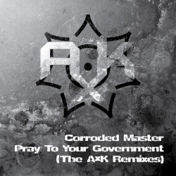 Pray to Your Government (The A×K Remixes)