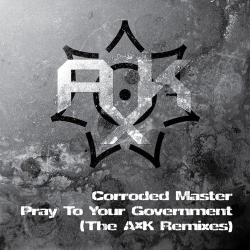 Pray to Your Government (The A×K Remixes)