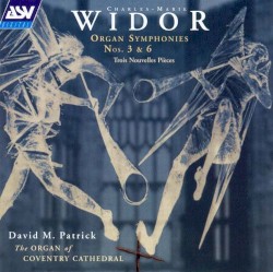 Organ Symphonies nos. 3 & 6 / Trois Nouvelles Pieces
