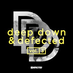 Deep Down & Defected Volume 3