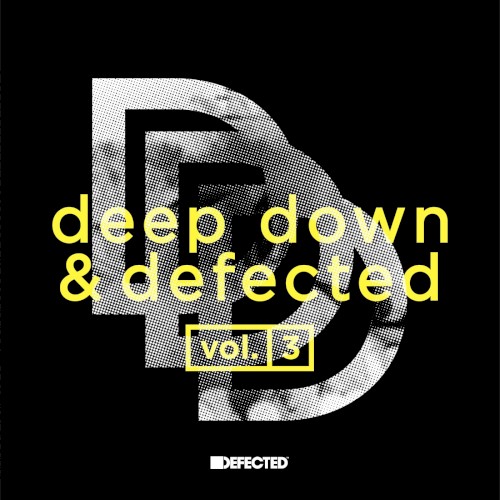 Deep Down & Defected Volume 3