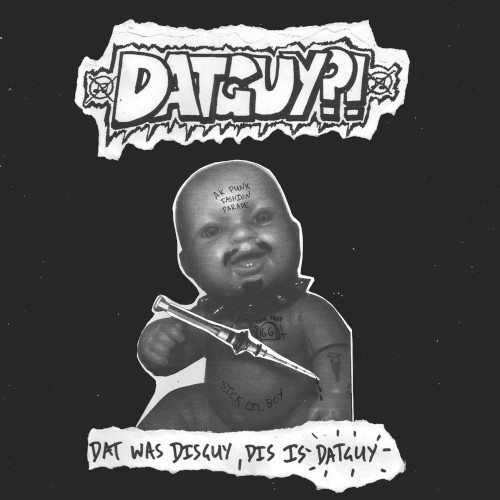 Dat was Disguy, Dis is Datguy