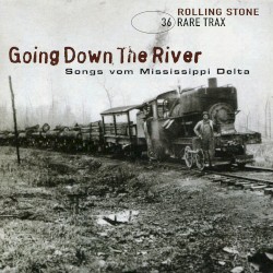 Rolling Stone: Rare Trax, Volume 36: Going Down the River: Songs vom Mississippi Delta