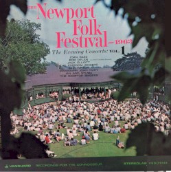 The Newport Folk Festival - 1963: The Evening Concerts, Volume 1