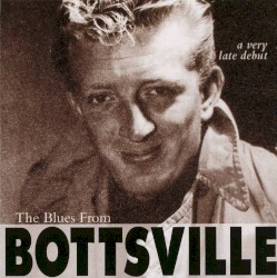 The Blues From Bottsville - A Very Late Debut