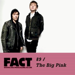 FACT Mix 89: The Big Pink