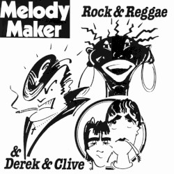 Melody Maker: Rock & Reggae & Derek & Clive