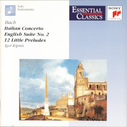 Italian Concerto / English Suite no. 2 / 12 Little Preludes