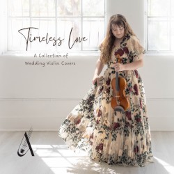 Timeless Love (A Collection of Wedding Violin Covers)