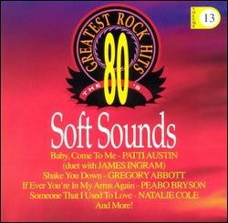 The 80's Greatest Rock Hits, Volume 13: Soft Sounds