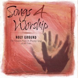 Songs 4 Worship: Holy Ground